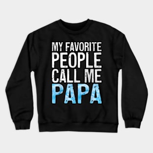 My Favorite People Call Me Papa Father'S Day Crewneck Sweatshirt